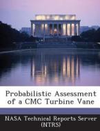 Probabilistic Assessment Of A Cmc Turbine Vane edito da Bibliogov