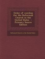 Order of Worship for the Reformed Church in the United States edito da Nabu Press