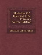Sketches of Married Life ...... - Primary Source Edition edito da Nabu Press