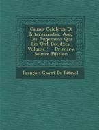 Causes Celebres Et Interessantes, Avec Les Jugemens Qui Les Ont Decidees, Volume 1 di Francois Gayot De Pitaval edito da Nabu Press