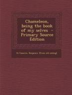 Chameleon, Being the Book of My Selves edito da Nabu Press