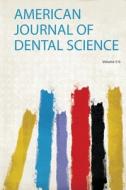 American Journal of Dental Science edito da HardPress Publishing