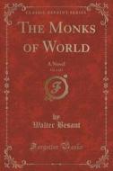 The Monks Of World, Vol. 1 Of 3 di Walter Besant edito da Forgotten Books
