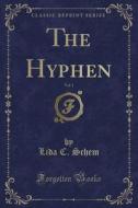 The Hyphen, Vol. 1 (classic Reprint) di Lida C Schem edito da Forgotten Books