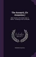 The Ansayrii, (or Assassins, ) di Frederick Walpole edito da Palala Press