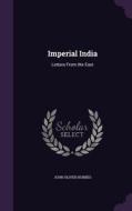 Imperial India di John Oliver Hobbes edito da Palala Press