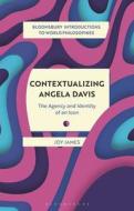 Contextualizing Angela Davis: The Agency and Identity of an Icon di Joy James edito da BLOOMSBURY ACADEMIC