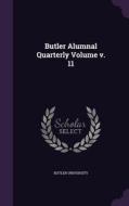 Butler Alumnal Quarterly Volume V. 11 di Butler University edito da Palala Press