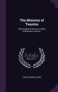 The Ministry Of Taunton di Samuel Hopkins Emery edito da Palala Press