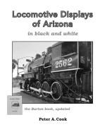 Locomotive Displays of Arizona - In Black & White di Peter Cook edito da LULU PR
