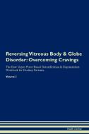 Reversing Vitreous Body & Globe Disorder di Health Central edito da Raw Power
