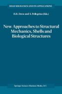 New Approaches to Structural Mechanics, Shells and Biological Structures di Horace R. Drew, Sergio Pellegrino edito da Springer-Verlag GmbH