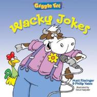 Wacky Jokes di Matt Rissinger, Philip Yates edito da Sterling Juvenile