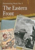 The Eastern Front di Simon Adams edito da Rosen Central