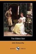 The Eldest Son (dodo Press) di John Galsworthy edito da Dodo Press
