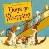 Dogs Go Shopping di Sharon Rentta edito da Scholastic