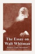 The Essay On Walt Whitman di Robert Louis Stevenson edito da Fredonia Books (nl)