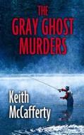 The Gray Ghost Murders: A Sean Strananhan Mystery di Keith McCafferty edito da Thorndike Press