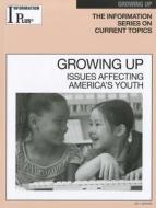 Growing Up: Issues Affecting America's Youth di Melissa J. Doak edito da Gale Cengage