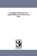 Proceedings of the Lyceum of Natural History in the City of New York. di New York Academy of Sciences edito da UNIV OF MICHIGAN PR