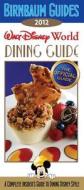 Birnbaum\'s Walt Disney World Dining Guide di Birnbaum Travel Guides edito da Disney Publishing Worldwide