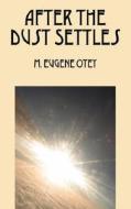 After The Dust Settles di M Eugene Otey edito da Outskirts Press