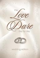 The Love Dare Day By Day, Wedding Edition di Stephen Kendrick, Alex Kendrick edito da B&h Books