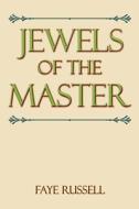 Jewels Of The Master di Faye Russell edito da Authorhouse