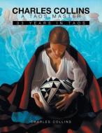 A Taos Master: 33 Years in Taos di Charles Collins edito da XLIBRIS US