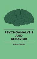 Psychoanalysis And Behavior di Andre Tridon edito da Fournier Press