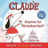 Claude TV Tie-ins: Anyone For Strawberries? di Alex T. Smith edito da Hachette Children's Group