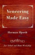 Veneering Made Easy - For School and Home Workshop di Herman Hjorth edito da Holmes Press