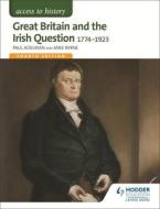 Access to History: Great Britain and the Irish Question 1774-1923 di Paul Adelman, Mike Byrne edito da Hodder Education Group