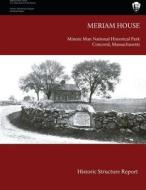 The Meriam House: Historic Structure Report di Barbara A. Yocum, U. S. Department National Park Service edito da Createspace