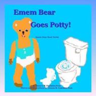 Emem Bear Goes Potty! di Osanna Kazezian Rosa edito da Createspace