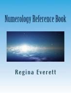 Numerology Reference Book di Regina Everett edito da Createspace