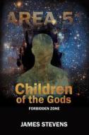 Children of the Gods: Forbidden Zone di James Stevens edito da Createspace