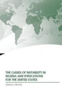 The Causes of Instability in Nigeria and Implications for the United States di U. S. Department of Defense, Strategic Studies Institute edito da Createspace