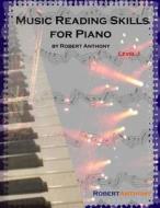 Music Reading Skills for Piano Level 1: A Transition Out of Method Books Into Real Music di Robert Anthony edito da Createspace