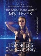 Tryangles Our Love Story di MS Tezyk edito da Authorhouse