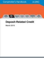 Comptroller's Handbook: Deposit-Related Credit di Office of the Comptroller of the Currenc edito da Createspace