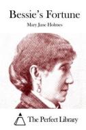 Bessie's Fortune di Mary Jane Holmes edito da Createspace