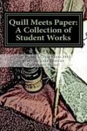 Quill Meets Paper: A Collection of Student Works di Kirkland Lake District Composite School edito da Createspace
