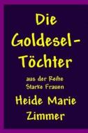 Die Goldesel-Toechter di Heide Marie Zimmer edito da Createspace