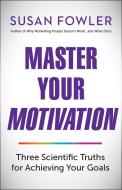 Master Your Motivation di Susan Fowler edito da Berrett-Koehler Publishers