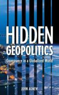 Hidden Geopolitics di John Agnew edito da Rowman & Littlefield
