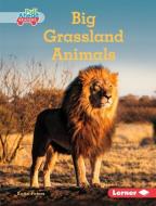 Big Grassland Animals di Katie Peters edito da LERNER PUB GROUP