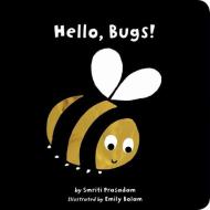 Hello, Bugs! di Smriti Prasadam edito da Tiger Tales