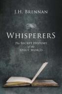 Whisperers: The Secret History of the Spirit World di J. H. Brennan edito da Overlook Press