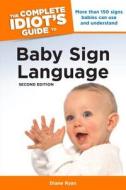 The Complete Idiot's Guide to Baby Sign Language di Diane Ryan edito da ALPHA BOOKS